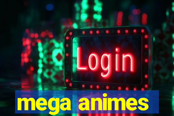 mega animes